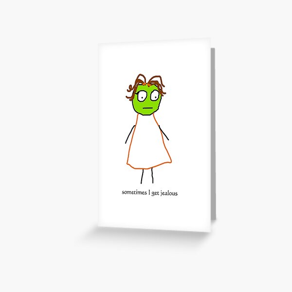 jenny quips: sometimes I get jealous Greeting Card