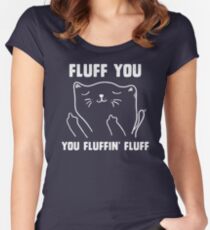 Fluff you you fluffin' fluff Women's Fitted Scoop T-Shirt