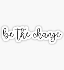 be the change quote Sticker