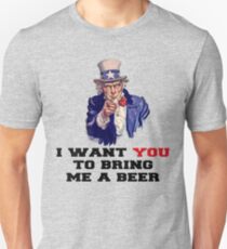 I WANT YOU TO BRING ME A BEER Unisex T-Shirt