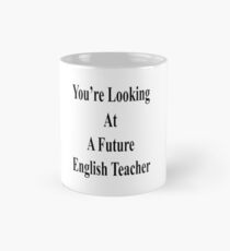 You're Looking At A Future English Teacher Mug