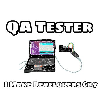 QA tester I Make Developers Cry Sticker for Sale by AM 95