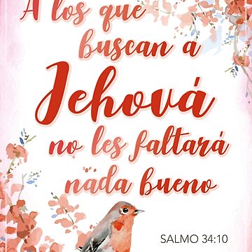 A los que buscan a Jehová no les faltará nada bueno Salmo 34:10