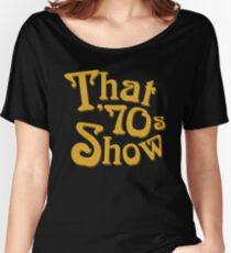 That '70s Show Women's Relaxed Fit T-Shirt