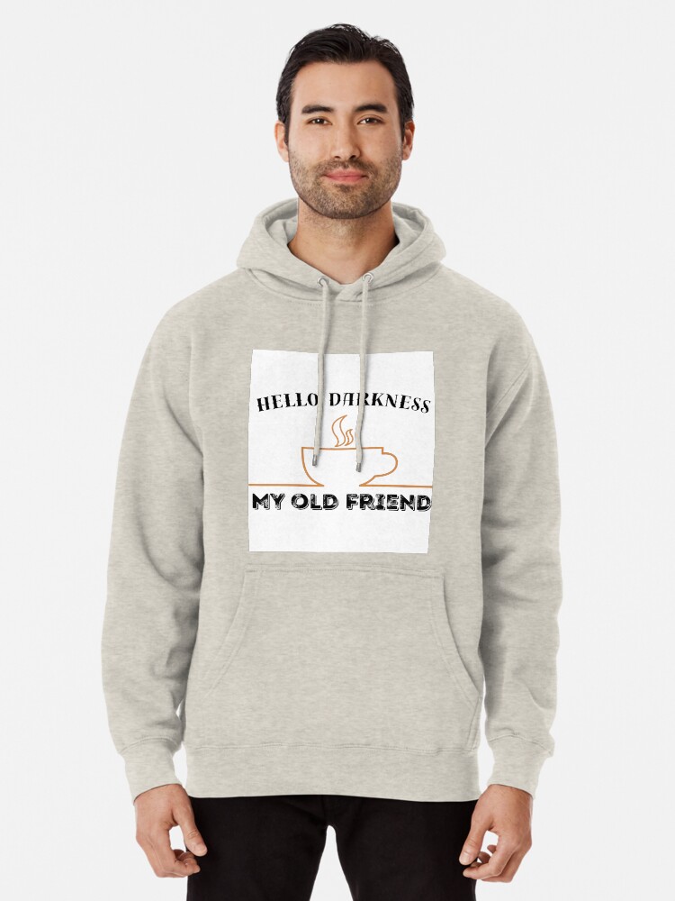 hello darkness my old friend sweatshirt