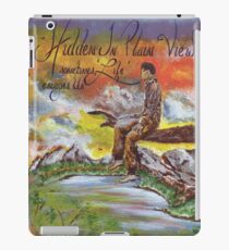 Hidden in Plain View Sometimes Life Escapes Us iPad Case/Skin