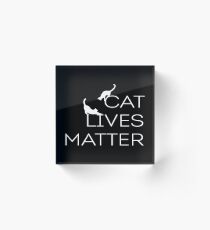 CAT LIVES MATTER Acrylic Block