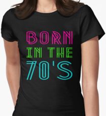 GEBOREN IN DEN 70ERN Tailliertes T-Shirt für Frauen