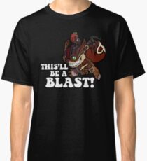 This'll Be A Blast! Classic T-Shirt
