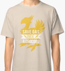 Save Gas Ride a Chocobo Classic T-Shirt