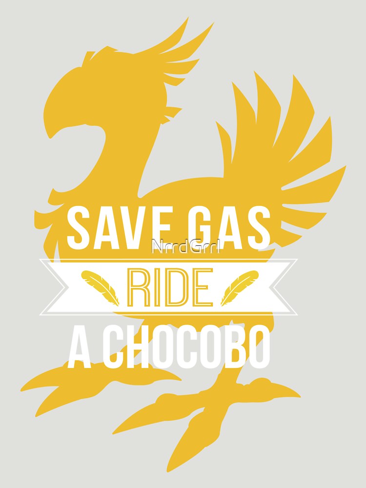 Save Gas Ride A Chocobo Unisex T Shirt By Nrrdgrrl Redbubble