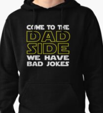 Come To The Dad Side - We Have Some Bad Jokes Pullover Hoodie