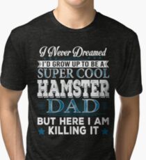 I'd Grow Up Super Cool Hamster Dad Tri-blend T-Shirt
