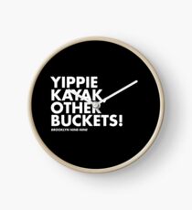 Yippie Kayak, Other Buckets! Clock