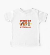 Music on - problems gone! Baby Tee