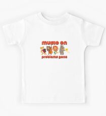 Music on - problems gone! Kids Tee