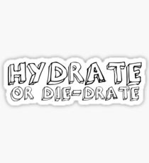 Hyrdate or Die-drate Sticker