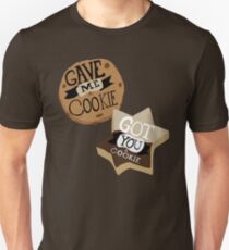 Gave me a Cookie Got you a Cookie Unisex T-Shirt