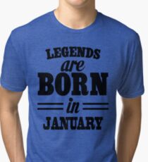 Legends are born in JANUARY Tri-blend T-Shirt