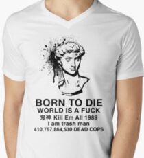 Born to Die / World is a Fuck Men's V-Neck T-Shirt