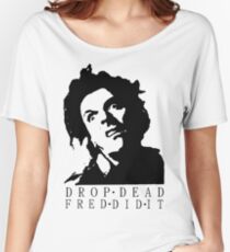 Drop Dead Fred Women's Relaxed Fit T-Shirt