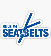 Rule #4: Seat belts. Sticker