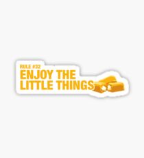 Rule #32: Enjoy the little things. Sticker