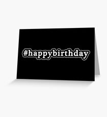 Happy Birthday - Hashtag - Black & White Greeting Card