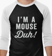 I'm A Mouse, Duh! White Ink - Mean Girls Quote Shirt, Mean Girls Costume, Costume Shirt, Lazy Costume, Halloween Men's Baseball ¾ T-Shirt