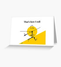 That's How I Roll- Physics Greeting Card
