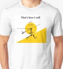 That's How I Roll- Physics Unisex T-Shirt