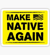 Make America Native Again Sticker
