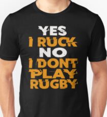 I RUCK I DONT PLAY RUGBY Unisex T-Shirt