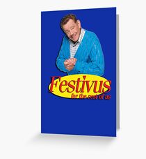 Frank Costanza - Festivus for the rest of us Greeting Card