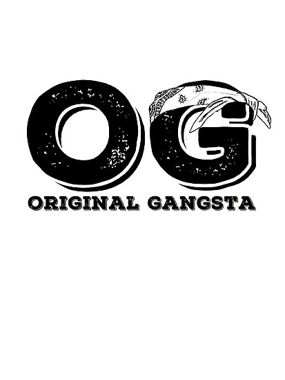 quot OG Original gangsta quot Posters by American Artist Redbubble