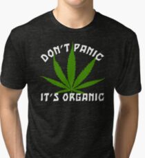 Funny Cannabis Don't Panic It's Organic Tri-blend T-Shirt