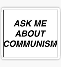 ask me about communism Sticker
