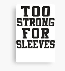 Too Strong For Sleeves, Black Ink | Women's Funny Fitness Top, Crossfit Clothes Canvas Print