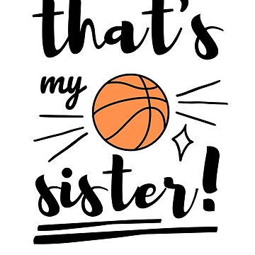 Thats My Sis Basketball, Basketball Brother ,Basketball Sister Poster for  Sale by singRsong