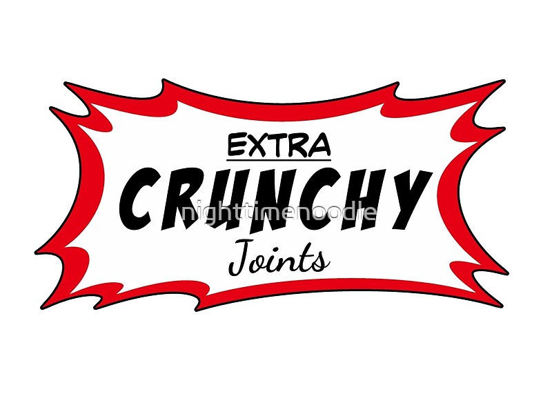 "Extra Crunchy Joints" by nighttimenoodle Redbubble