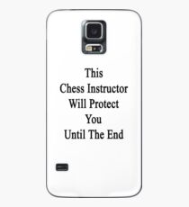 This Chess Instructor Will Protect You Until The End Case/Skin for Samsung Galaxy