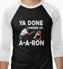 Ya Done Messed Up Men's Baseball ¾ T-Shirt