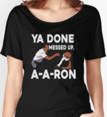 Ya Done Messed Up Women's Relaxed Fit T-Shirt