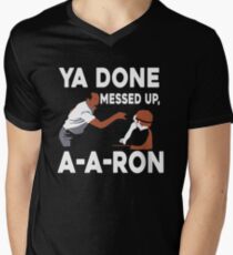 Ya Done Messed Up Men's V-Neck T-Shirt