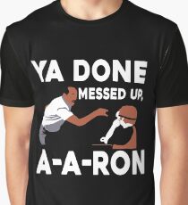 Ya Done Messed Up Graphic T-Shirt