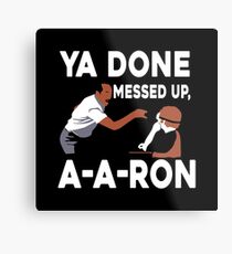 Ya Done Messed Up Metal Print