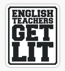 English Teachers Get Lit funny Pun Design Sticker