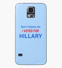 Don't Blame Me I Voted for Hillary Clinton Case/Skin for Samsung Galaxy