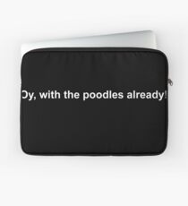 oy with the poodles already! Laptop Sleeve