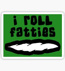 "I Roll Fatties" Weed Cannabie Marijuana Sticker